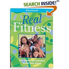 Real Fitness: 101 Games and Activities to Get Girls Going! (American Girl Library)