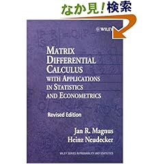 【クリックでお店のこの商品のページへ】Matrix Differential Calculus with Applications in Statistics and Econometrics (Wiley Series in Probability and Statistics: Texts and References Section): Jan R. Magnus, Heinz Neudecker: 洋書
