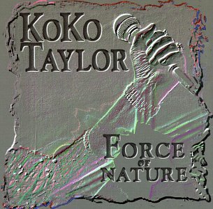Koko Taylor - Force of Nature - Zortam Music