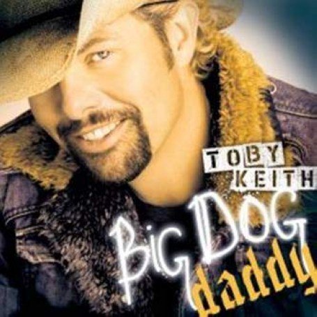 Keith, Toby - Big Dog Daddy - Zortam Music