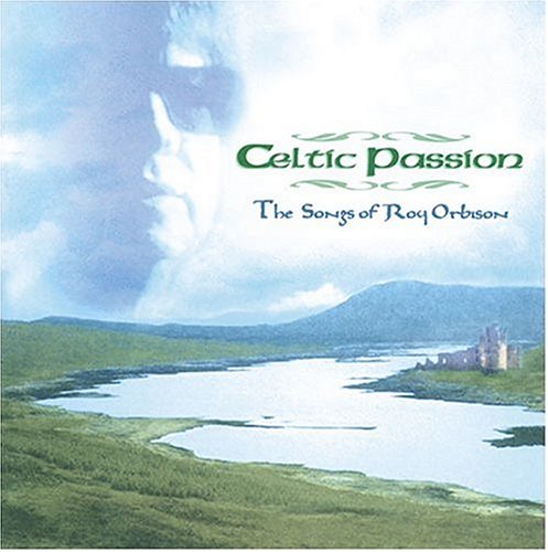 Celtic Passion: The Songs of Roy Orbison