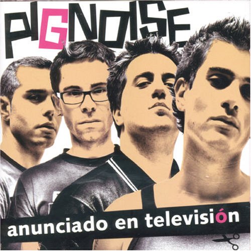 Pignoise - Anunciado en Televisin - Zortam Music