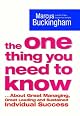 The One Thing You Need to Know: ... About Great Managing, Great Leading, and Sustained Individual Success