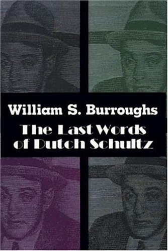 The Last Words of Dutch Schultz: A Fiction in the