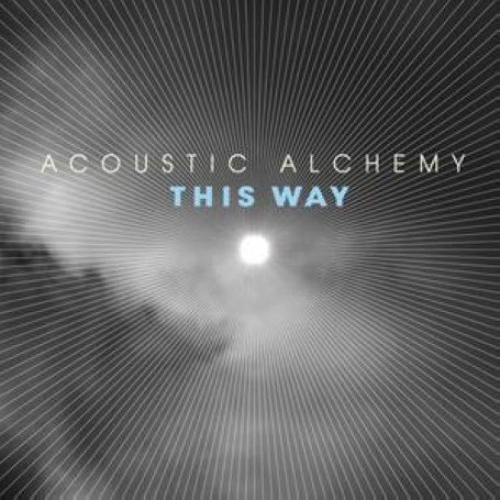 Acoustic Alchemy - This Way - Zortam Music