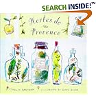 Herbes de Provence: Cooking with the Herbs of Southern France (The Artful Kitchen Series) by  Ethel Brennan and Diane Bigda