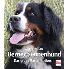 Berner Sennenhund. Das gro&szlig;e Rassehandbuch
