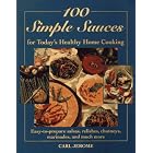 100 Simple Sauces for Today's Healthy Home Cooking: Easy-To-Prepare Salsas, Relishes,... by  Carl Jerome