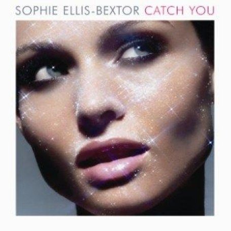 Sophie Ellis-Bextor - Catch You (maxi) - Zortam Music
