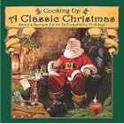 Cooking Up a Classic Christmas: Santa's Secrets for an Unforgettable Holiday! by Classic Cooking
