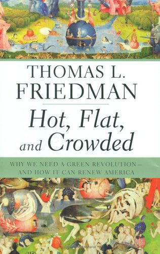 Hot, Flat, and Crowded: Why We Need a Green Revolution--and How It Can Renew America (Hardcover)