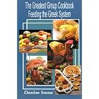 The Greatest Group Cook Book Feeding the Greek System: Healthy Recipes for Sorority and... by  Denise Snow