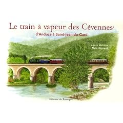 Le train &agrave; vapeur des C&eacute;vennes : D'Anduze &agrave; Saint-Jean-du-Gard