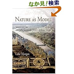 【クリックでお店のこの商品のページへ】Nature As Model: Salomon De Caus And Early Seventeenth-century Landscape Design (Penn Studies Landscape Architecture): Luke Morgan: 洋書
