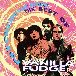 VANILLA FUDGE - Psychedelic Sundae: The Best of Vanilla Fudge - Zortam Music