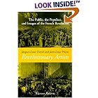 Jacques-Louis David and Jean-Louis Prieur, Revolutionary Artists: The Public, the... by  Warren Roberts
