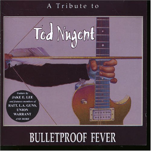 Bulletproof Fever: Ted Nugent Tribute