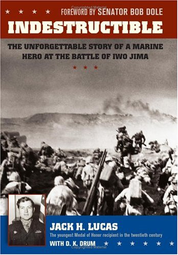 Indestructible: The Unforgettable Story of a Marine Hero at the Battle of Iwo Jima (Hardcover)