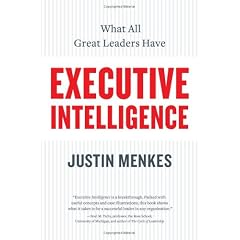Executive Intelligence: What All Great Leaders Have
