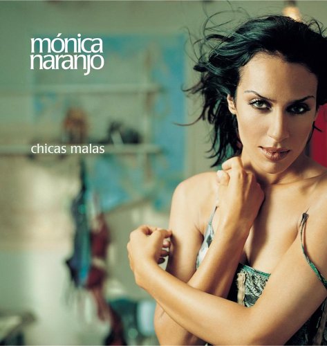 Monica Naranjo - Chicas Malas - Zortam Music