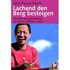 Lachend den Berg besteigen. Meister Seos Anleitung zu einem erfüllten Leben (Broschiert)