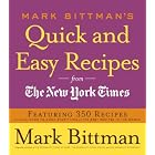 Mark Bittman's Quick and Easy Recipes from the New York Times: Featuring 350 recipes from... by  Mark Bittman