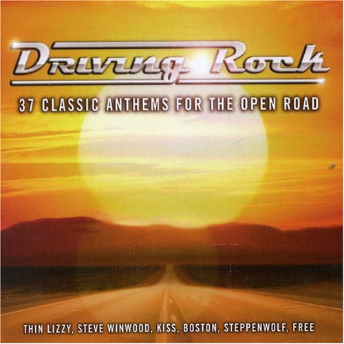 Driving Rock: 37 Classic Anthems for the Open Road