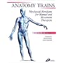 The Anatomy Trains: Myofascial Meridians for Manual and Movement Therapies