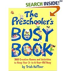 The Preschooler's Busy Book: 365 Creative Games and Activities to Occupy Your 3-To-6-Year-Old