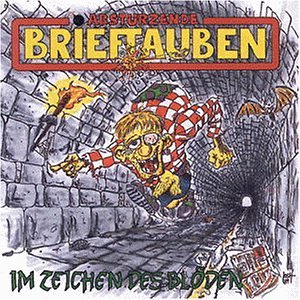 Abstürzende Brieftauben - Im Zeichen Des Blöden - Zortam Music