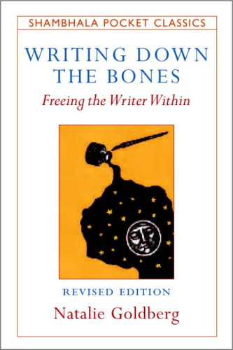 Writing Down the Bones at Amazon.com, affiliate link Writing Down the Bones by Natalie Goldberg