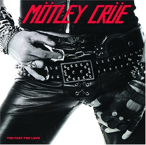 MÃ¶tley CrÃ¼e - Too Fast For Love - Zortam Music