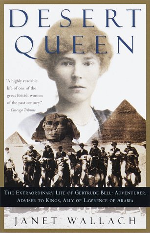 Desert Queen: The Extraordinary Life of Gertrude Bell: Adventurer, Adviser to Kings, Ally of Lawrence of Arabia (Hardcover)