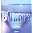 Around The World In 80 Bars: Discover 80 of the world's best cocktails and the bars that... by  Allan Gage