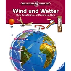 Alles was ich wissen will. Wind und Wetter. Klima, Naturphänomene und Wetterbeobachtung (Gebundene Ausgabe)