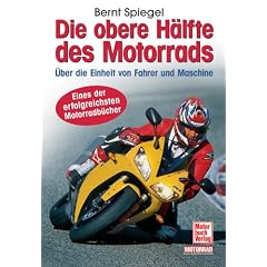 Die obere Hälfte des Motorrads. Über die Einheit von Fahrer und Maschine. Der Bestseller - erweitert und aktualisiert