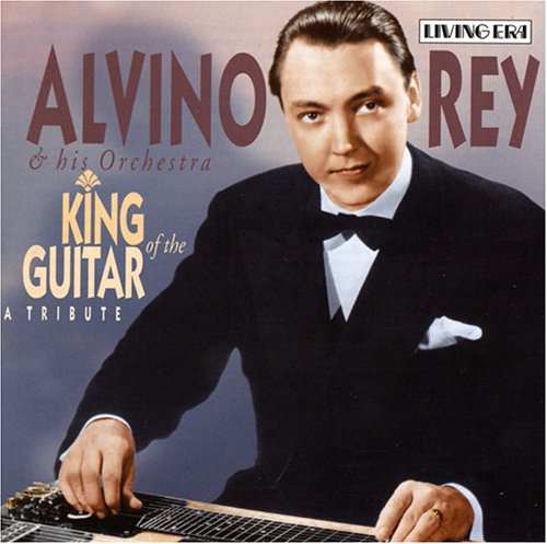 Alvino Rey - King of the Guitar: A Tribute - Zortam Music