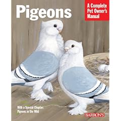 Pigeons (A Complete Pet Owner's Manual) (Paperback) 
by Matthew M. Vriends (Author), Tommy Erskine (Author)