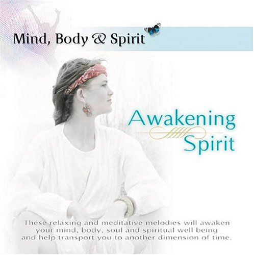 Mind, Body and Spirit: Awakening Spirit