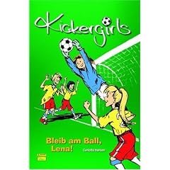 Kickergirls 3. Bleib am Ball, Lena! (Broschiert)