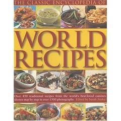 The Classic Encyclopedia of World Recipes: Sample The Classics Of World Cuisine In This... by  Sarah Ainley
