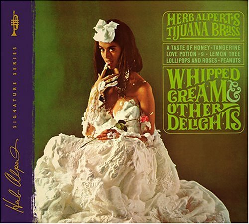 Herb Alpert & Tijuana Brass - Whipped Cream & Other Delights (40th Anniversary Edition) - Zortam Music