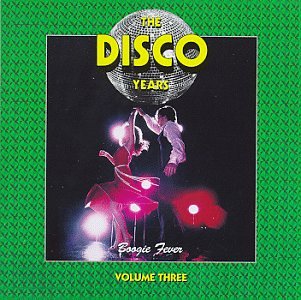 The Disco Years, Vol. 3: Boogie Fever