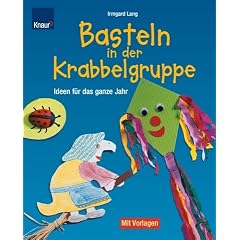 Basteln in der Krabbelgruppe. Ideen für das ganze Jahr (Gebundene Ausgabe)