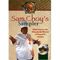 Sam Choy's Sampler: Welcome to the Wonderful World of Hawai'i's Cuisine by  Sam Choy
