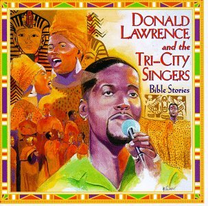 Donald Lawrence & the Tri-City Singers - Bible Stories - Zortam Music