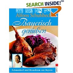 Bayerisch genießen. Schmankerl und Brauchtum aus Bayern (Gebundene Ausgabe)