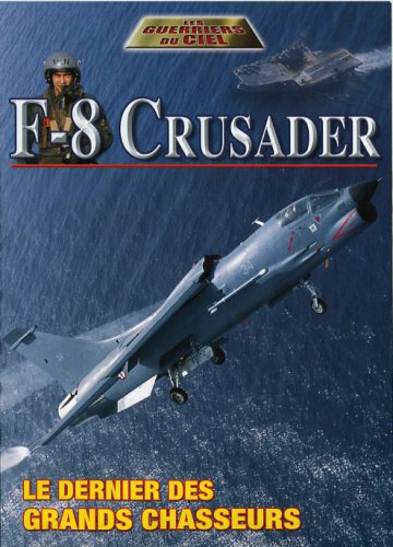F-8 crusader : le dernier des grands chasseurs dvd, Film dvd F-8 crusader : le dernier des grands chasseurs
