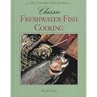 Classic Freshwater Fish Cooking (The Fish and Game Kitchen) by Classic Cooking