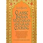 Classic Indian Vegetarian and Grain Cooking by  Julie Sahni